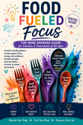 Food Fueled Focus: The Mind Sparker Family Guide
